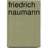 Friedrich Naumann by Friedrich Naumann