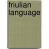 Friulian Language door Frederic P. Miller