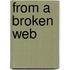 From A Broken Web