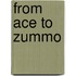 From Ace to Zummo