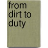 From Dirt To Duty door William Troy Tolbert