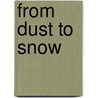 From Dust To Snow door Dr. Wilfred Ngwa