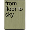 From Floor To Sky by Peter Kardia