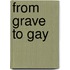 From Grave To Gay