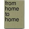 From Home to Home door Alexander Staveley Hill