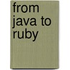 From Java to Ruby door Bruce Tate