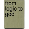 From Logic to God door Thomas Harper