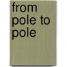 From Pole To Pole door Joseph Hassell