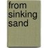 From Sinking Sand