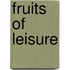 Fruits Of Leisure