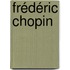 Frédéric Chopin