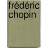 Frédéric Chopin door Jens Peter Launert