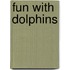 Fun With Dolphins
