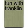 Fun with Franklin door Paulette Bourgeois