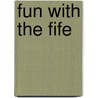 Fun with the Fife by Mizzy McCaskill