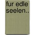 Fur Edle Seelen..
