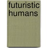 Futuristic Humans by Clive Alando Taylor