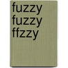 Fuzzy Fuzzy Ffzzy door Sandra Boynton