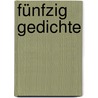 Fünfzig Gedichte by Von Rainer Maria Rilke