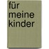 Für meine Kinder