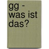 Gg - Was Ist Das? door Karen-Susan Fessel