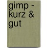 Gimp - Kurz & Gut door Karsten Günther