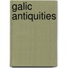 Galic Antiquities door John Smith
