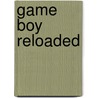 Game Boy Reloaded door Alan Durrant