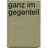 Ganz im Gegenteil by Insa Sparrer