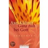 Ganz nah bei Gott door Axel Kühner