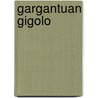 Gargantuan Gigolo by John Davies