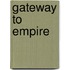 Gateway to Empire