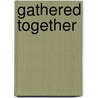 Gathered Together door Tilda Norberg