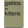 Gatitos = Kittens door Racheal Wells