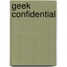 Geek Confidential door Rick Klaw