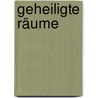 Geheiligte Räume door Franz-Heinrich Beyer