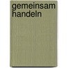 Gemeinsam handeln by Barbara Meier