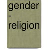 Gender - Religion by Unknown
