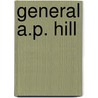 General A.P. Hill by Robert H. Rhodes