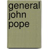 General John Pope door Peter Cozzens