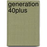 Generation 40plus door Onbekend