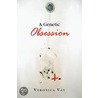 Genetic Obsession door Veronica Vay