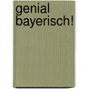 Genial bayerisch! door Andreas Geitl