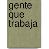 Gente Que Trabaja by Sally Johnson