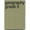 Geography Grade 5 by Unknown