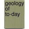 Geology of To-Day door John Walter Gregory