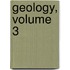 Geology, Volume 3