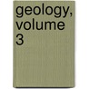 Geology, Volume 3 by Thomas Chrowder Chamberlin