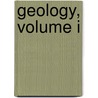 Geology, Volume I by Unknown