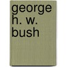 George H. W. Bush by Lewis K. Parker